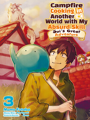 cover image of Campfire Cooking in Another World with My Absurd Skill: Sui's Great Adventure, Volume 3